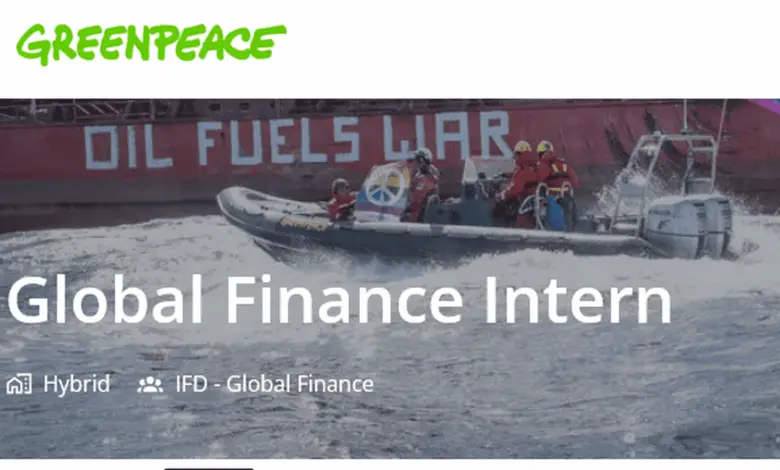 Greenpeace International is recruiting for a Global Finance Intern (800 euros net as a monthly stipend)