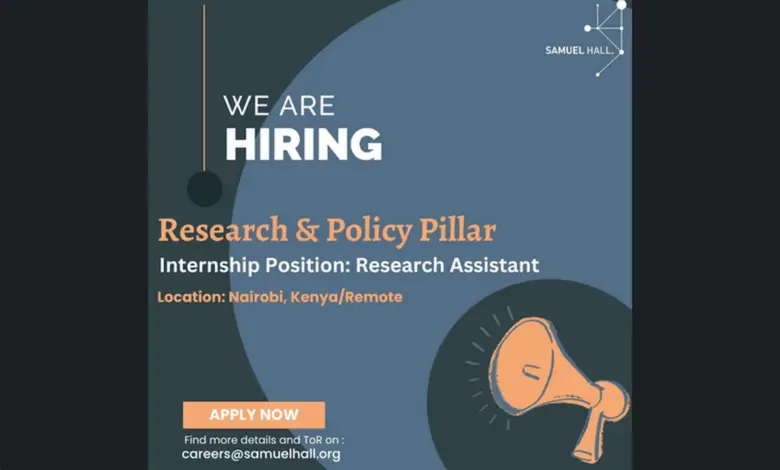 Samuel Hall is recruiting for a Research Assistant Intern to join its Research & Policy pillar in Nairobi or remotely