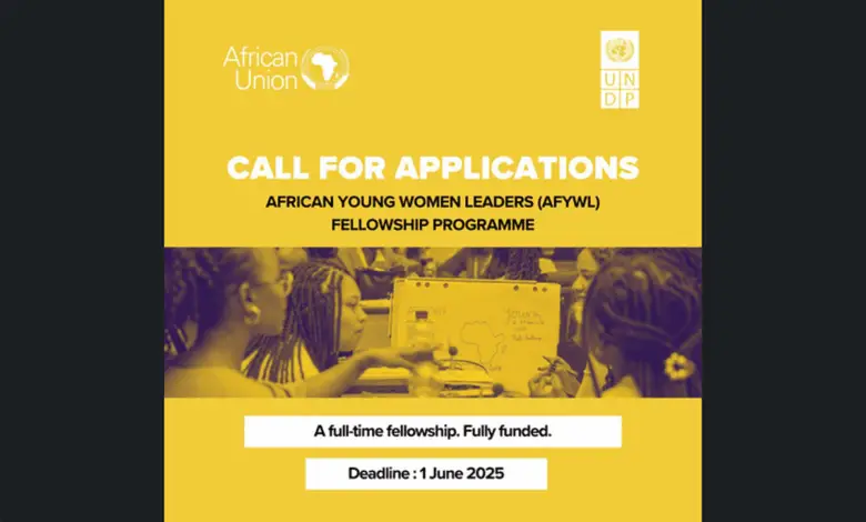 Applications are now open for the fully funded AUC-UNDP African Young Women Leaders (AfYWL) Fellowship Programme 2025