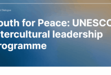Call for Applications for the Youth for Peace: UNESCO intercultural leadership programme for young leaders worldwide (grant of 10,000 USD)