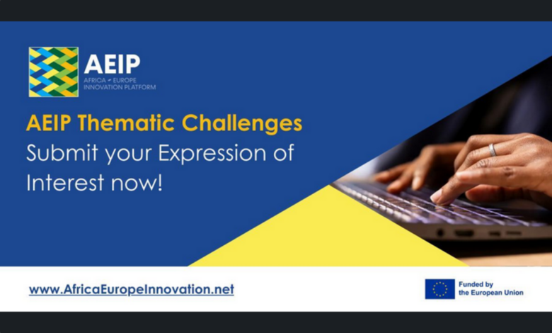 Call for Expressions of interest: Apply Now for the AEIP Thematic Challenges to Drive Innovation Through Africa-Europe Collaboration